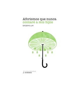 AFORISMOS QUE NUNCA CONTARE A MIS HIJOS