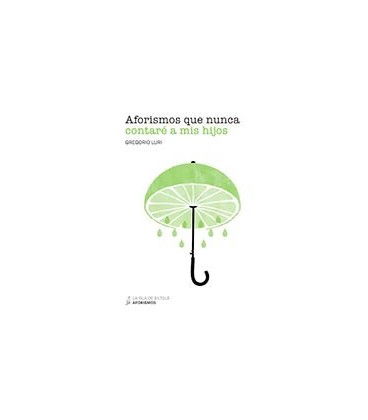AFORISMOS QUE NUNCA CONTARE A MIS HIJOS