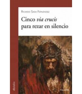 CINCO VIA CRUCIS PARA REZAR EN SILENCIO