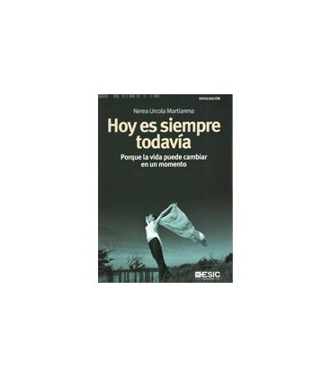 HOY ES SIEMPRE TODAVIA PORQUE LA VIDA PUEDE CAMBIAR EN UN MOMENTO