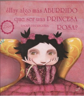 HAY ALGO MAS ABURRIDO QUE SER UNA PRINCESA ROSA (24X24CM)