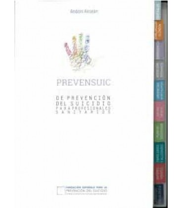 PREVENSUIC. GUIA PRACTICA DE PREVENCION DEL SUICIDIO PARA PROFESIONALE