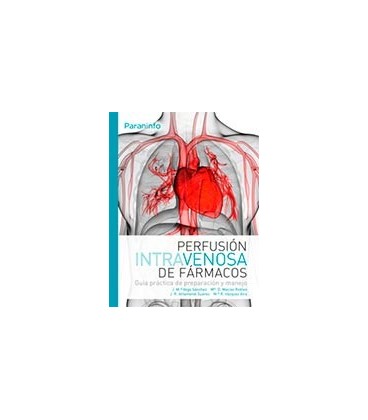 PERFUSION INTRAVENOSA DE FARMACOS (GUIA PRACTICA PREPARACION MANEJO)