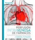 PERFUSION INTRAVENOSA DE FARMACOS (GUIA PRACTICA PREPARACION MANEJO)