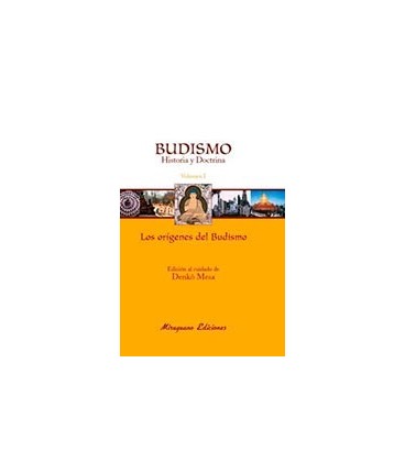 BUDISMO HISTORIA Y DOCTRINA I LOS ORIGENES DEL BUDISMO LOS ORIGENES DE