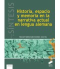 HISTORIA ESPACIO Y MEMORIA EN LA NARRATIVA ACTUAL EN LENGUA ALEMANA