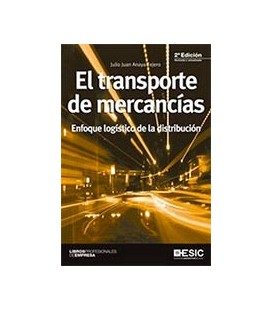 TRANSPORTE DE MERCANCIAS (ENFOQUE LOGISTICO DE LA DISTRIBUCION) 2ED