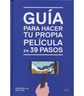GUIA PARA HACER TU PROPIA PELICULA EN 39 PASOS