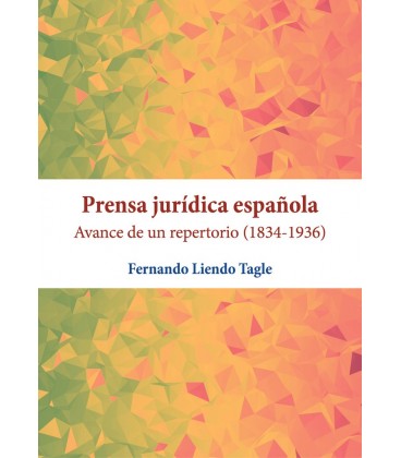 PRENSA JURIDICA ESPAÑOLA AVANCE DE UN REPERTORIO (1834-1936)