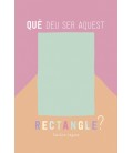 QUE DEU SER AQUEST RECTANGLE (CATALAN)