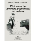 VIVIR NO ES TAN DIVERTIDO, Y ENVEJECER, UN COÑAZO