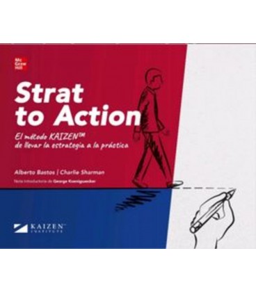 STRAT TO ACTION EL METODO KAIZAN DE LLEVAR LA ESTRATEGIA A LA PRACTICA