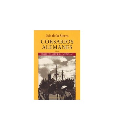 CORSARIOS ALEMANES EN LA 2ª GUERRA MUNDI