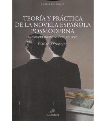 TEORIA Y PRACTICA DE LA NOVELA ESPAÑOLA POSMODERNISTA