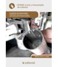 CORTE Y MECANIZADO DE TUBERIAS. FMEC0108 - FABRICACION Y MONTAJE DE IN