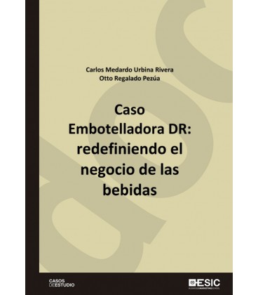 CASO EMBOTELLADORA DR: REDEFINIENDO EL NEGOCIO DE LAS BEBIDAS
