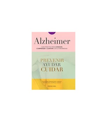 ALZHEIMER GUIA PRACTICA PARA CONOCER COMPRENDER Y CONVIVIR CON LA ENF