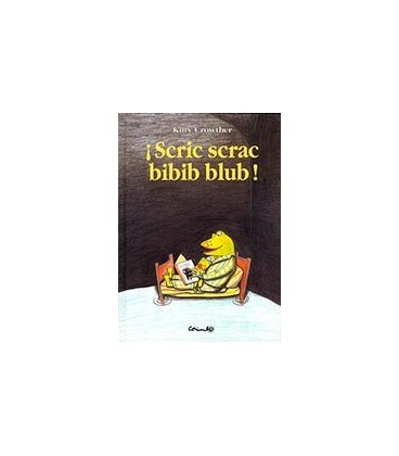 SCRIC SCRAC BIBIB BLUB!