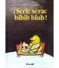 SCRIC SCRAC BIBIB BLUB!
