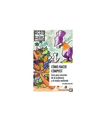 COMO HACER COMPOST GUIA PARA AMANTES DE LA JARDINERIA Y MEDIO AMBIENTE