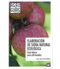 ELABORACION DE SIDRA NATURAL ECOLOGICA GUIA BASICA PARA AFICIONADOS