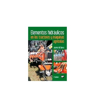 ELEMENTOS HIDRAULICOS EN LOS TRACTORES Y MAQUINAS AGRICOLAS 3 ED