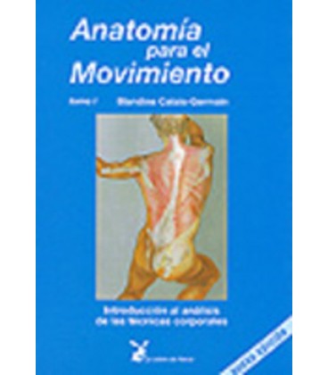ANATOMIA PARA EL MOVIMIENTO I INTRODUCCION AL ANALISIS DE LAS TECNICAS