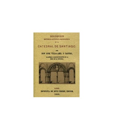 CATEDRAL DE SANTIAGO DESCRIPCION HISTORICO ARTISTICA ARQUEOLOGICA
