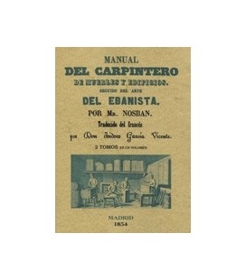 MANUAL DEL CARPINTERO DE MUEBLES Y EDIFICIOS SEGUIDO DEL ARTE EBANISTA