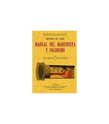 MOTORES A VAPOR MANUAL DEL MAQUINISTA Y FOGONERO