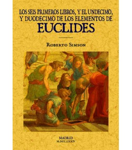SEIS PRIMEROS LIBROS Y EL UNDECIMO Y DUODECIMO ELEMENTOS DE EUCLIDES