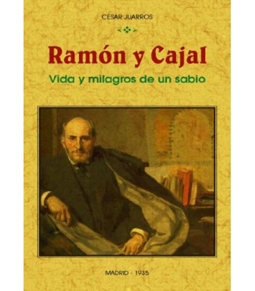 RAMON Y CAJAL VIDA Y MILAGROS DE UN SABIO