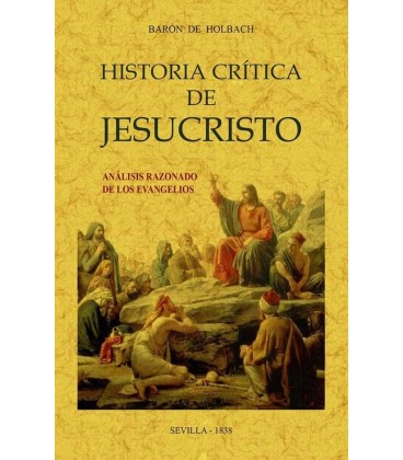 HISTORIA CRITICA DE JESUCRISTO O ANALISIS RAZONADO DE LOS EVANGELIOS