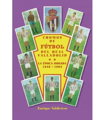 CROMOS DE FUTBOL DEL REAL VALLADOLID LA EPOCA DORADA 1948 1964