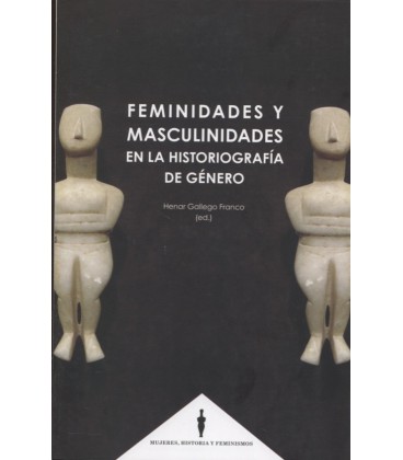 FEMINIDADES Y MASCULINIDADES EN LA HISTORIOGRAFIA DE GENERO
