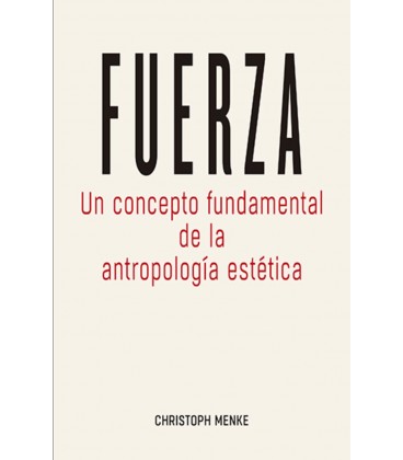 FUERZA UN CONCEPTO FUNDAMENTAL DE LA ANTROPOLOGIA ESTETICA
