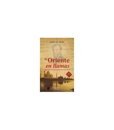 ORIENTE EN LLAMAS BIOGRAFIA NOVELADA DE FRANCISCO JAVIER 13 ED