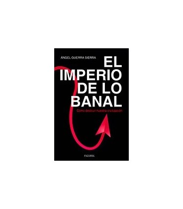IMPERIO DE LO BANAL COMO CONSTRUIR NUESTRA CIVILIZACION