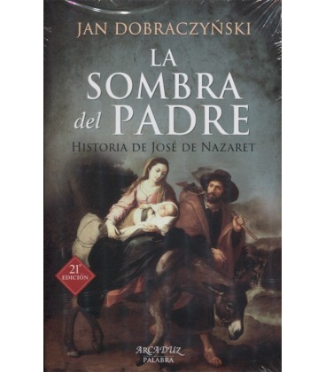 SOMBRA DEL PADRE HISTORIA DE JOSE DE NAZARET 21 ED