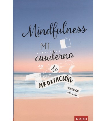 MINDFULNESS MI CUADERNO DE MEDITACION