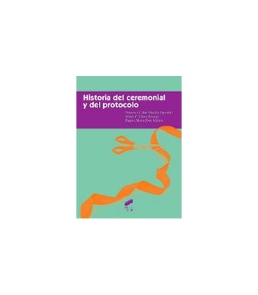 HISTORIA DEL CEREMONIAL Y DEL PROTOCOLO