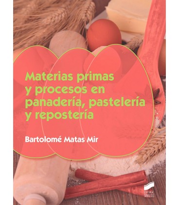 MATERIAS PRIMAS Y PROCESOS EN PANADERIA PASTELERIA Y REPOSTERIA