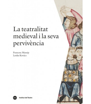 TEATRALITAT MEDIEVAL I LA SEVA PERVIVANCIA