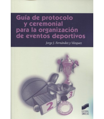 GUIA DE PROTOCOLO Y CEREMONIAL PARA LA ORGANIZACION DE EVENTOS DEPORTI