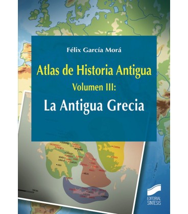 ATLAS DE HISTORIA ANTIGUA VOLUMEN 3 LA ANTIGUA GRECIA
