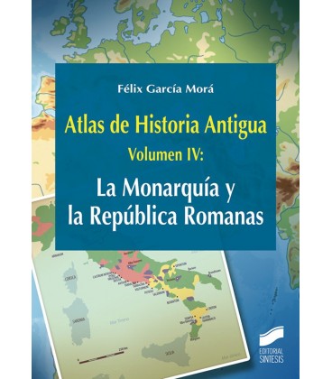 ATLAS DE HISTORIA ANTIGUA VOLUMEN 4 LA MONARQUIA Y LA REPUBLICA ROMANA