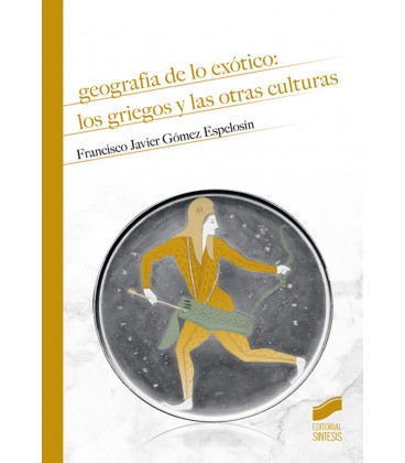 GEOGRAFIA DE LO EXOTICO LOS GRIEGOS Y OTRAS CULTURAS