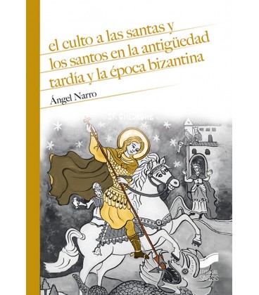 CULTO A LAS SANTAS Y LOS SANTOS EN LA ANTIGUEDAD TARDIA Y EPOCA BIZANT
