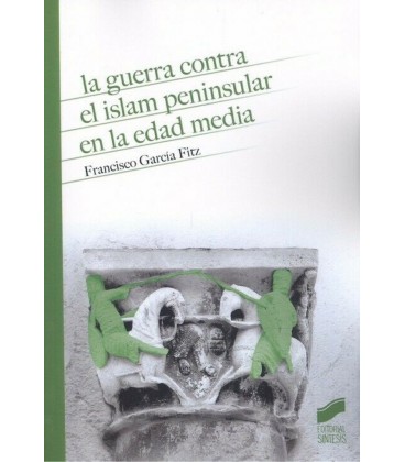 GUERRA CONTRA EL ISLAM PENINSULAR EN LA EDAD MEDIA