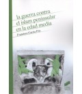 GUERRA CONTRA EL ISLAM PENINSULAR EN LA EDAD MEDIA
